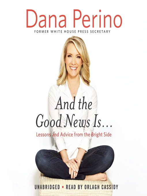 Title details for And the Good News Is... by Dana Perino - Available
